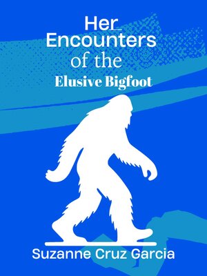 cover image of Her Encounters with the Elusive Bigfoot